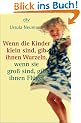 Wenn die Kinder klein sind, gib ihnen Wurzeln, wenn sie gro� sind, gib ihnen Fl�gel