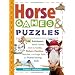 Horse Games & Puzzles for Kids: 102 Brainteasers, Word Games, Jokes & Riddles, Picture Puzzlers, Matches & Logic Tests for Horse-Loving Kids