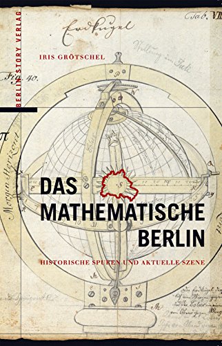 Das Mathematische Berlin: Historische Spuren und aktuelle Szene (German Edition)