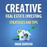 Creative Real Estate Investing Strategies and Tips