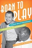 Born to Play: The Ruby Braff Discography and Directory of Performances (Studies in Jazz)