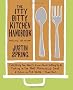 The Itty Bitty Kitchen Handbook: Everything You Need to Know about Setting Up & Cooking in the Most Ridiculously Small Kitchen in the World--Your Own
