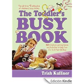 The Toddler's Busy Book: 365 Creative Learning Games and Activitied to Keep Your 11/2-to 3 Year Old Busy