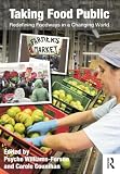Taking Food Public: Redefining Foodways in a Changing World