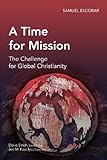 A time for mission : the challenge for global Christianity