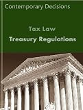 Treasury Regulations: Contemporary Decisions (Tax Law Series)