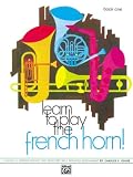Learn to Play the French Horn, Book 1 (Learn to Play)
