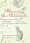 Blessing the Animals: Prayers and Ceremonies to Celebrate God's Creatures, Wild and Tame