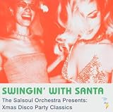 Swingin With Santa: Xmas Disco Party Classics