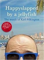 Happyslapped by a Jellyfish: The Words of Karl Pilkington (Know Your)
