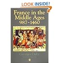 France in the Middle Ages 987-1460: From Hugh Capet to Joan of Arc