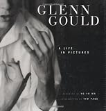 Glenn Gould: A Life in Pictures グールド グレン