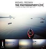 The photographer's eye : composition and design for better digital photos