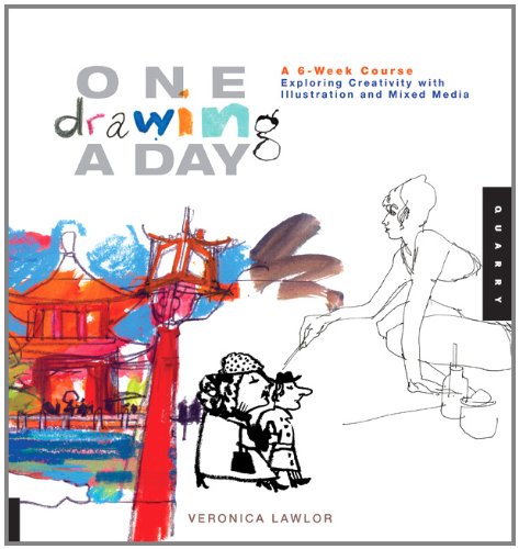 One Drawing A Day: A 6-Week Course Exploring Creativity with Illustration and Mixed Media