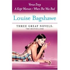 Louise Bagshawe: Three Great Novels: The Bestsellers: Venus Envy/A Kept Woman/When She Was Bad
