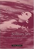 Solitary Sex : A Cultural History of Masturbation