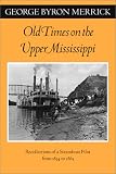 Old Times on the Upper Mississippi: Recollections of a Steamboat Pilot from 1854 to 1863 (Fesler-Lampert Minnesota Heritage)