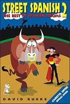 Street Spanish 2: The Best of Spanish Idioms (Street Spanish Series , No 2) (English and Spanish Edition)