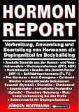 Hormon Report: Verbreitung, Anwendung und Beurteilung von Hormonen als Dopingmittel im Bodybuilding
