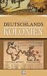 Deutschlands Kolonien. Koloniales Lesebuch f�r Schule und Haus