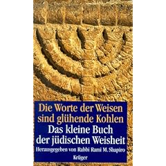 Die Worte der Weisen sind gl�hende Kohlen. Das kleine Buch der j�dischen Weisheit