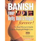 BANISH YOUR BELLY, BUTT AND THIGHS (FOREVER!) The Real Woman's Guide to Permanent Weight... by  Editors of Prevention Health Books for Women, Michele Stanten, and THE EDITORS OF PREVENTION HEALTH BOOKS FOR WOMEN