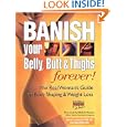 BANISH YOUR BELLY, BUTT AND THIGHS (FOREVER!) The Real Woman's Guide to Permanent Weight Loss