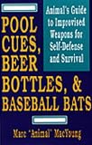 Books : Pool Cues, Beer Bottles and Baseball Bats: Animal's Guide to Improvised Weapons for Self-defense