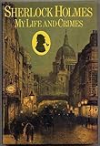 Sherlock Holmes : my life and crimes