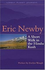A Short Walk in the Hindu Kush: The Classic Tale of Adventure in Afghanistan's Wild Mountains