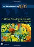World Development Report 2005: A Better Investment Climate for Everyone (World Development Report)