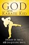 God & The Karate Kid