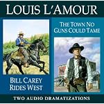 Bill Carey Rides West / The Town No Guns Could Tame (Louis L'Amour) book cover