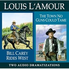 Bill Carey Rides West / The Town No Guns Could Tame (Louis L'Amour)