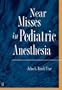 Near Misses in Pediatric Anesthesia, 2e