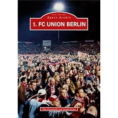 1. FC Union Berlin: 40 Jahre 1. FC Union Berlin. Ein Jahrhundert Fussballtradition