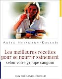 Les Meilleures Recettes pour se nourrir sainement : Selon votre groupe sanguin Les Meilleures Recettes pour se nourrir sainement : Selon votre groupe sanguin