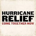 Hurricane Relief: Come Together Now
