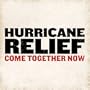Hurricane Relief: Come Together Now
