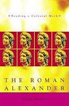 The Roman Alexander: Readings in a Cultural Myth (Exeter Studies in History)