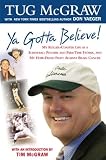 Ya Gotta Believe: My Roller-Coaster Life As a Screwball Pitcher and Part-Time Father, and My Hope-Filled Fight Against Brain Cancer