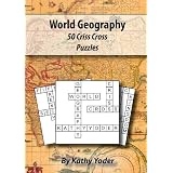 World Geography: 50 Criss Cross Puzzles ~ Kathy Yoder