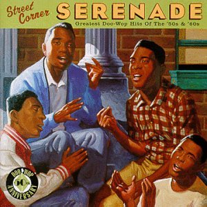 CD-Charts  Music : Street Corner Serenade: The Greatest Doo Wop of the '50s and '60s