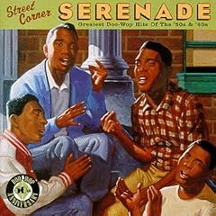 Street Corner Serenade: The Greatest Doo Wop of the '50s and '60s