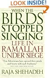 When the Birds Stopped Singing: Life in Ramallah Under Siege