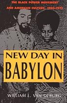 New Day in Babylon: The Black Power Movement and American Culture, 1965-1975