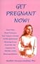 Get Pregnant Now!: 101 Ways