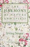 The Harmony of Nature and Spirit: Meaning in Life (Meaning of Life/Irving Singer, Vol 3)