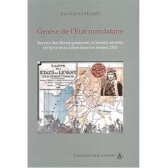 Gen�se de l'Etat mandataire : Service des Renseignements et bandes arm�es en Syrie et au Liban dans les ann�es 1920