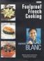 Foolproof French Cooking: Step by Step to Everyone's Favorite French Recipes